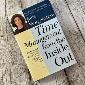 Time Management from the Inside Out : The Foolproof Plan for Taking Control...